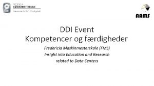 DDI Event Kompetencer og frdigheder Fredericia Maskinmesterskole FMS