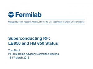 Superconducting RF LB 650 and HB 650 Status