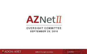 OVERSIGHT COMMITTEE SEPTEMBER 29 2016 AZNet II Oversight