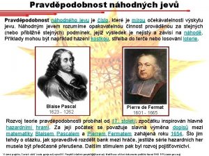 Pravdpodobnost nhodnch jev Pravdpodobnost nhodnho jevu je slo