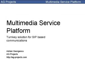 AG Projects Multimedia Service Platform Turnkey solution for