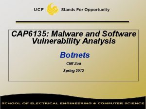 CAP 6135 Malware and Software Vulnerability Analysis Botnets