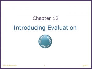 Chapter 12 Introducing Evaluation www idbook com 1