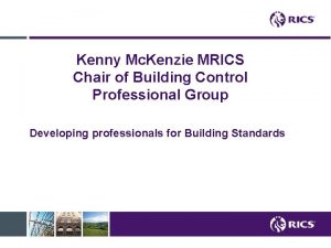 Kenny Mc Kenzie MRICS Chair of Building Control