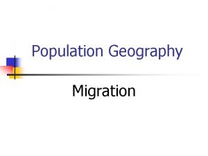 Population Geography Migration What is migration n n