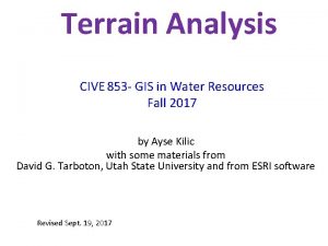 Terrain Analysis CIVE 853 GIS in Water Resources
