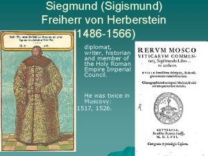 Siegmund Sigismund Freiherr von Herberstein 1486 1566 diplomat