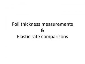 Foil thickness measurements Elastic rate comparisons 6809 50