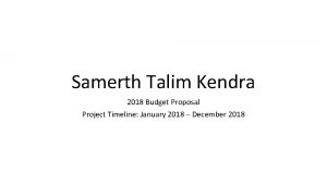 Samerth Talim Kendra 2018 Budget Proposal Project Timeline