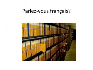 Parlezvous franais Parlezvous franais Finding and Training Subject