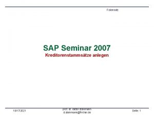 Foliensatz SAP Seminar 2007 Kreditorenstammstze anlegen 10172021 prof