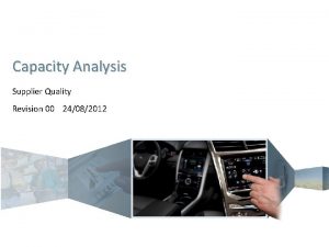 Capacity Analysis Supplier Quality Revision 00 24082012 Capacity