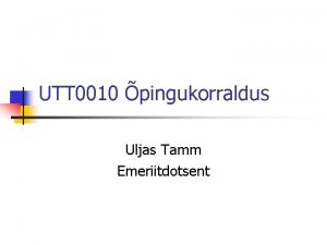 UTT 0010 pingukorraldus Uljas Tamm Emeriitdotsent TT lhitutvustus