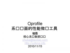 Oprofile chubataobao com http yufeng info 20101115 OProfile