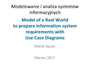 Modelowanie i analiza systemw informacyjnych Model of a