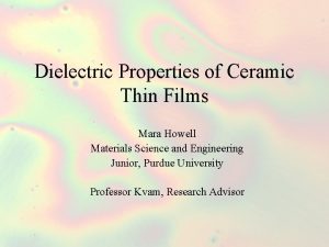 Dielectric Properties of Ceramic Thin Films Mara Howell