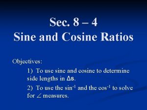 Sec 8 4 Sine and Cosine Ratios Objectives