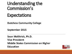 Understanding the Commissions Expectations Dutchess Community College September