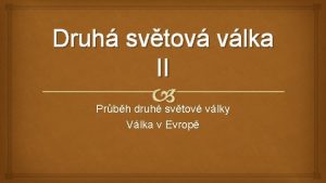 Druh svtov vlka II Prbh druh svtov vlky