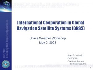 International Cooperation in Global Navigation Satellite Systems GNSS