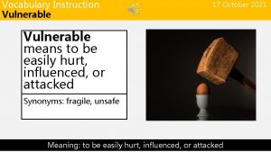 Vocabulary Instruction Vulnerable 17 October 2021 Vulnerable means