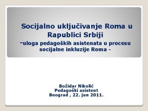Socijalno ukljuivanje Roma u Rapublici Srbiji uloga pedagokih