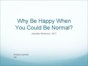 Why Be Happy When You Could Be Normal