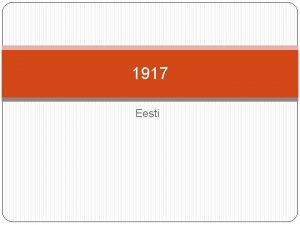 1917 Eesti Veebruarirevolutsioon I MS tagajrjel Venemaal olukord