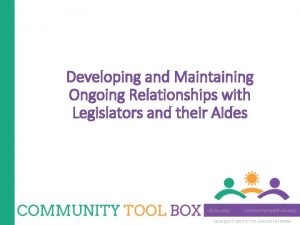 Developing and Maintaining Ongoing Relationships with Legislators and