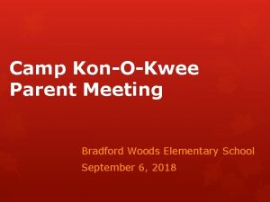 Camp KonOKwee Parent Meeting Bradford Woods Elementary School