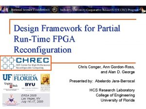 Design Framework for Partial RunTime FPGA Reconfiguration Chris