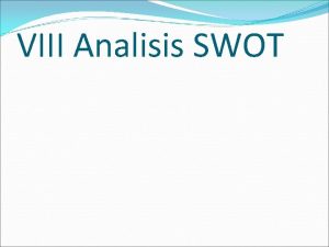 VIII Analisis SWOT Evaluasi Diri dilakukan dengan analisis