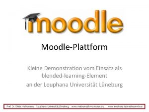 MoodlePlattform Kleine Demonstration vom Einsatz als blendedlearningElement an