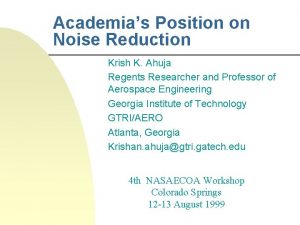 Academias Position on Noise Reduction Krish K Ahuja