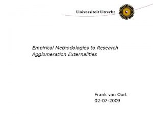 Empirical Methodologies to Research Agglomeration Externalities Frank van