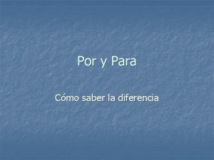 Por y Para Cmo saber la diferencia Por