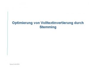 Optimierung von Volltextinvertierung durch Stemming Spree So Se