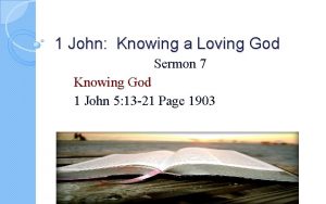 1 John Knowing a Loving God Sermon 7