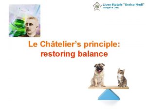 Le Chteliers principle restoring balance Lesson Objectives Explain