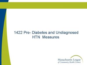 1422 Pre Diabetes and Undiagnosed HTN Measures What