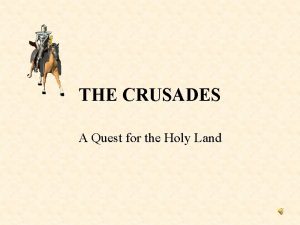 THE CRUSADES A Quest for the Holy Land