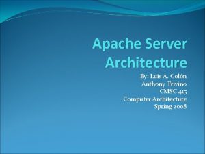 Apache Server Architecture By Luis A Coln Anthony