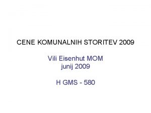 CENE KOMUNALNIH STORITEV 2009 Vili Eisenhut MOM junij