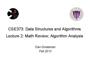 CSE 373 Data Structures and Algorithms Lecture 2