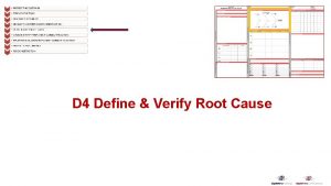 D 4 Define Verify Root Cause Define Verify