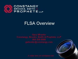 FLSA Overview Gary Wheeler Constangy Brooks Smith Prophete