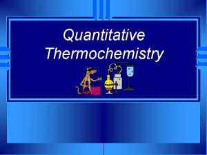 Quantitative Thermochemistry Chemistry Joke Q What weapon can