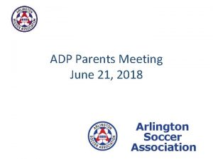 ADP Parents Meeting June 21 2018 Agenda Introduction