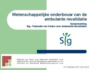 Wetenschappelijke onderbouw van de ambulante revalidatie Samenwerking Sig