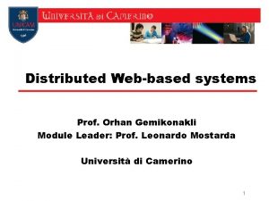 Distributed Webbased systems Prof Orhan Gemikonakli Module Leader